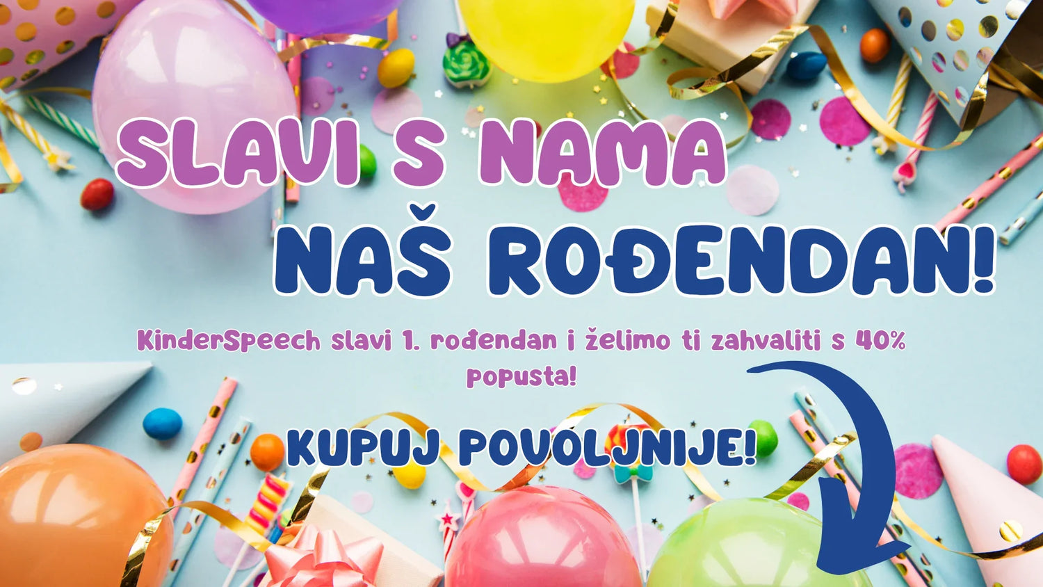 Rođendanska čestitka Kinderspeech-a s balonima i natpisom o proslavi 1. rođendana uz 40% popusta.